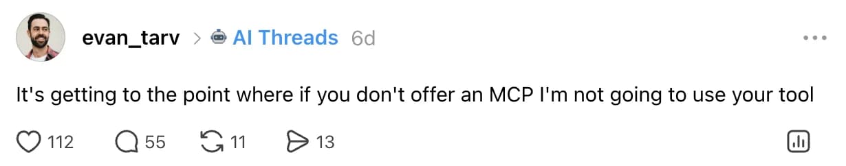 Evan Tarver's post: It's getting to the point where if you don't offer an MCP I'm not going to use your tool