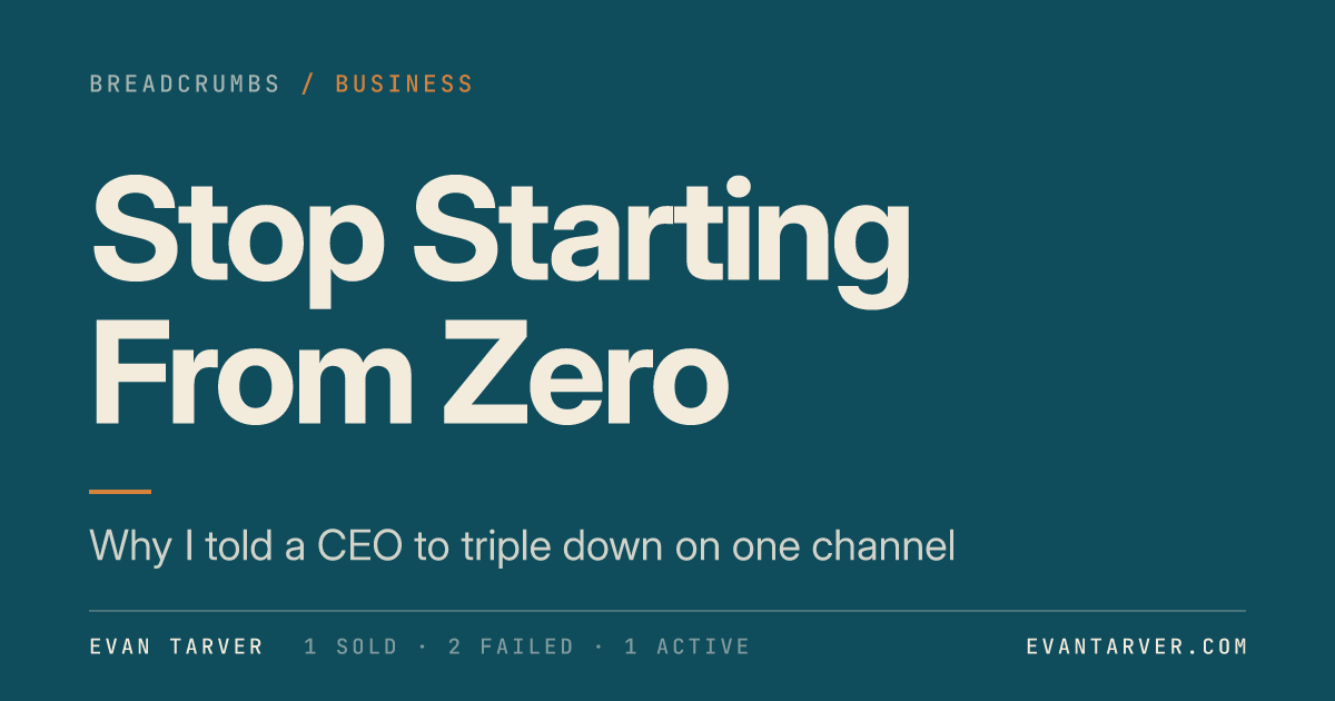 Stop Starting From Zero by Evan Tarver: what I told a CEO who wanted a growth channel that compounds