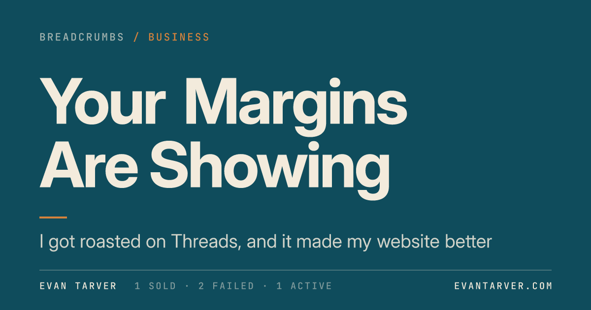 Your Margins Are Showing by Evan Tarver: how getting roasted on Threads made my vibe coded website better